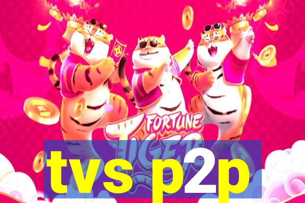 tvs p2p